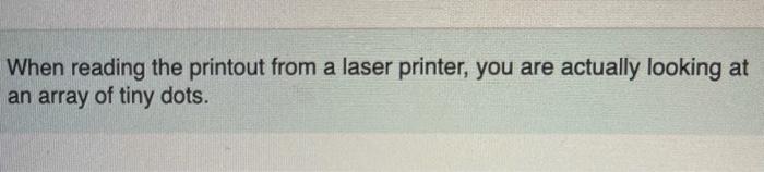 Solved When reading the printout from a laser printer, you | Chegg.com