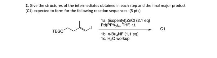 Solved 2. Give the structures of the intermediates obtained | Chegg.com