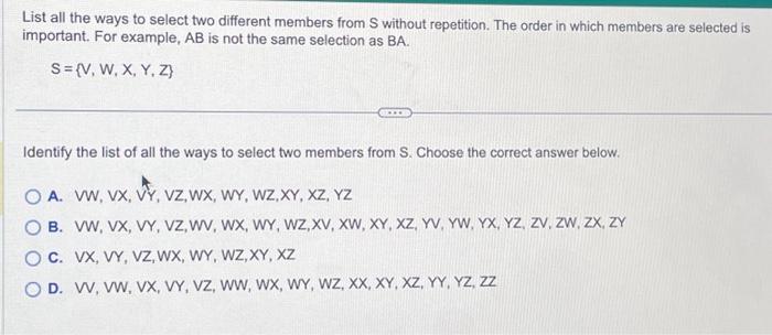 Solved List all the ways to select two different members | Chegg.com