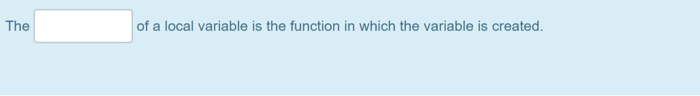 Solved The of a local variable is the function in which the | Chegg.com