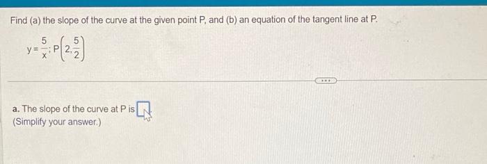 Solved Find (a) the slope of the curve at the given point P, | Chegg.com