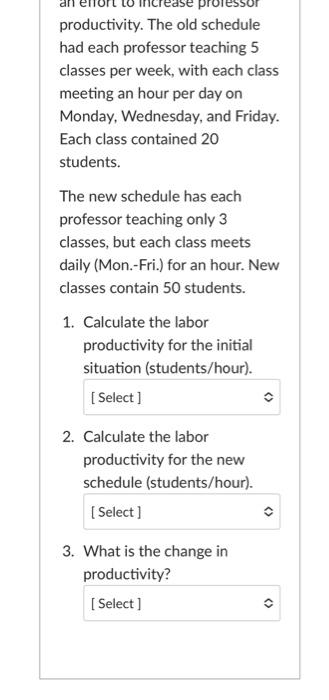productivity. The old schedule had each professor teaching 5 classes per week, with each class meeting an hour per day on Mon