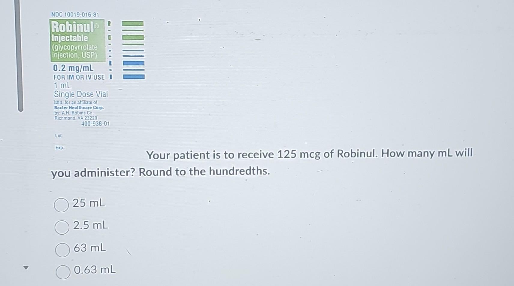 Solved Your patient is to receive 125mcg of Robinul. How