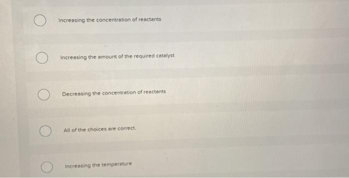 Solved Which of the following will decrease the rate at | Chegg.com