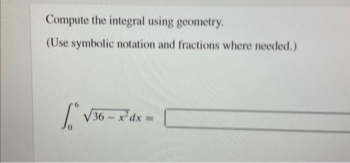 Solved Compute the integral using geometry. (Use symbolic | Chegg.com