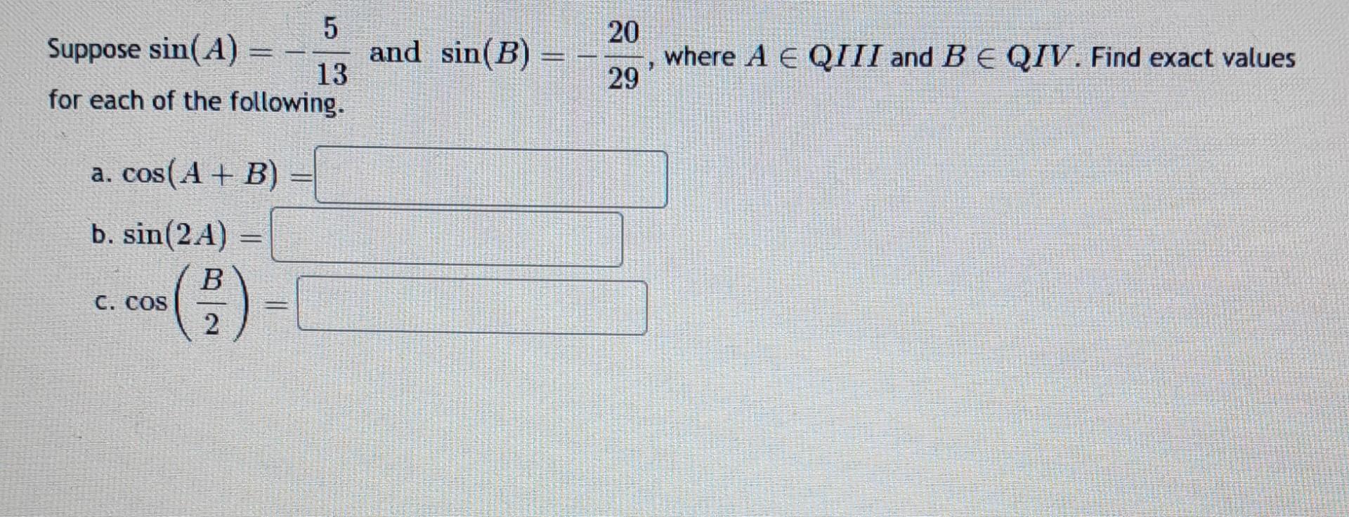 Solved Suppose sin(A)=−135 and sin(B)=−2920, where A∈QIII | Chegg.com