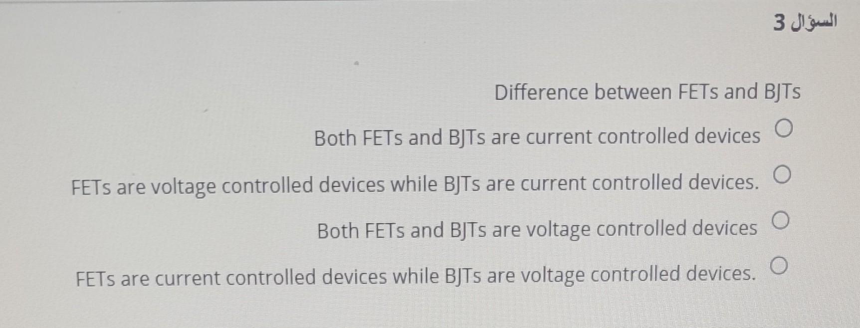 Solved Difference between FETs and BJTs Both FETs and BJTs