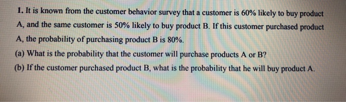 Solved 1. It Is Known From The Customer Behavior Survey That | Chegg.com