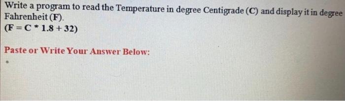 Solved Write a program to read the Temperature in degree | Chegg.com