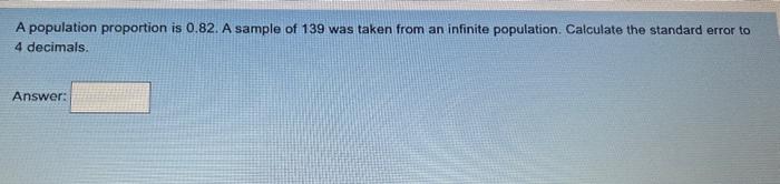 Solved A population proportion is 0.82. A sample of 139 was | Chegg.com