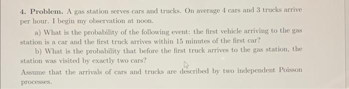 Solved 4. Problem. A gas station serves cars and trucks. On | Chegg.com