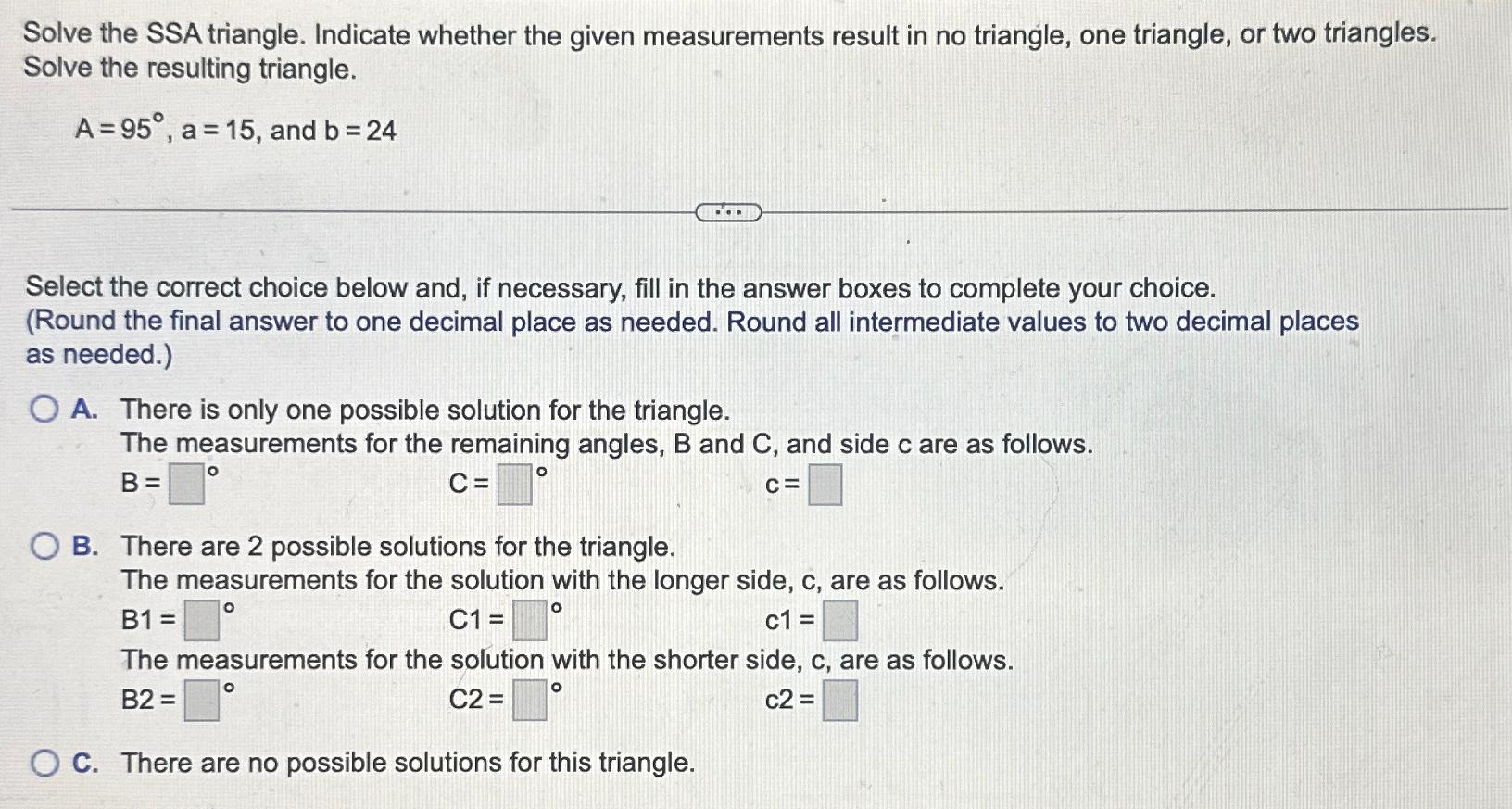 Solved Solve the SSA triangle. Indicate whether the given | Chegg.com