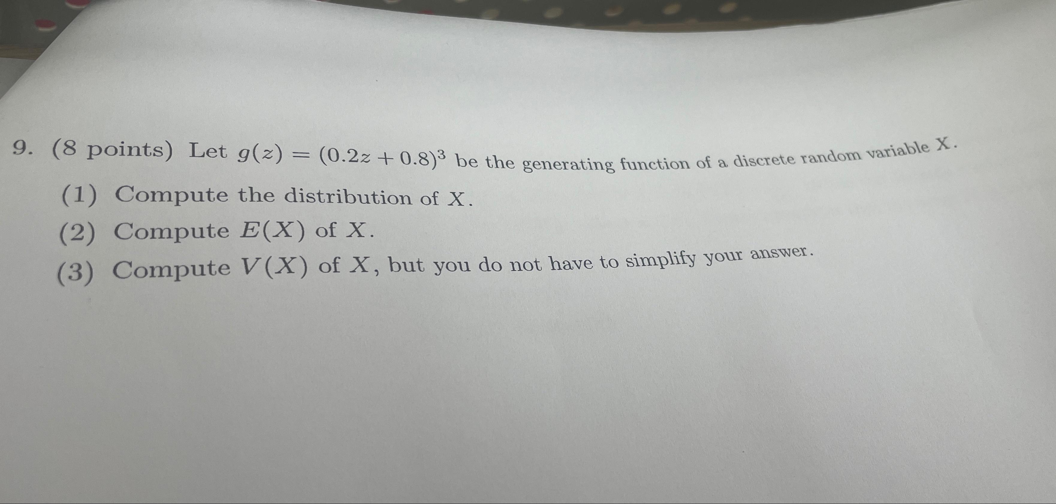 Solved ( 8 ﻿points) ﻿Let g(z)=(0.2z+0.8)3 ﻿be the generating | Chegg.com