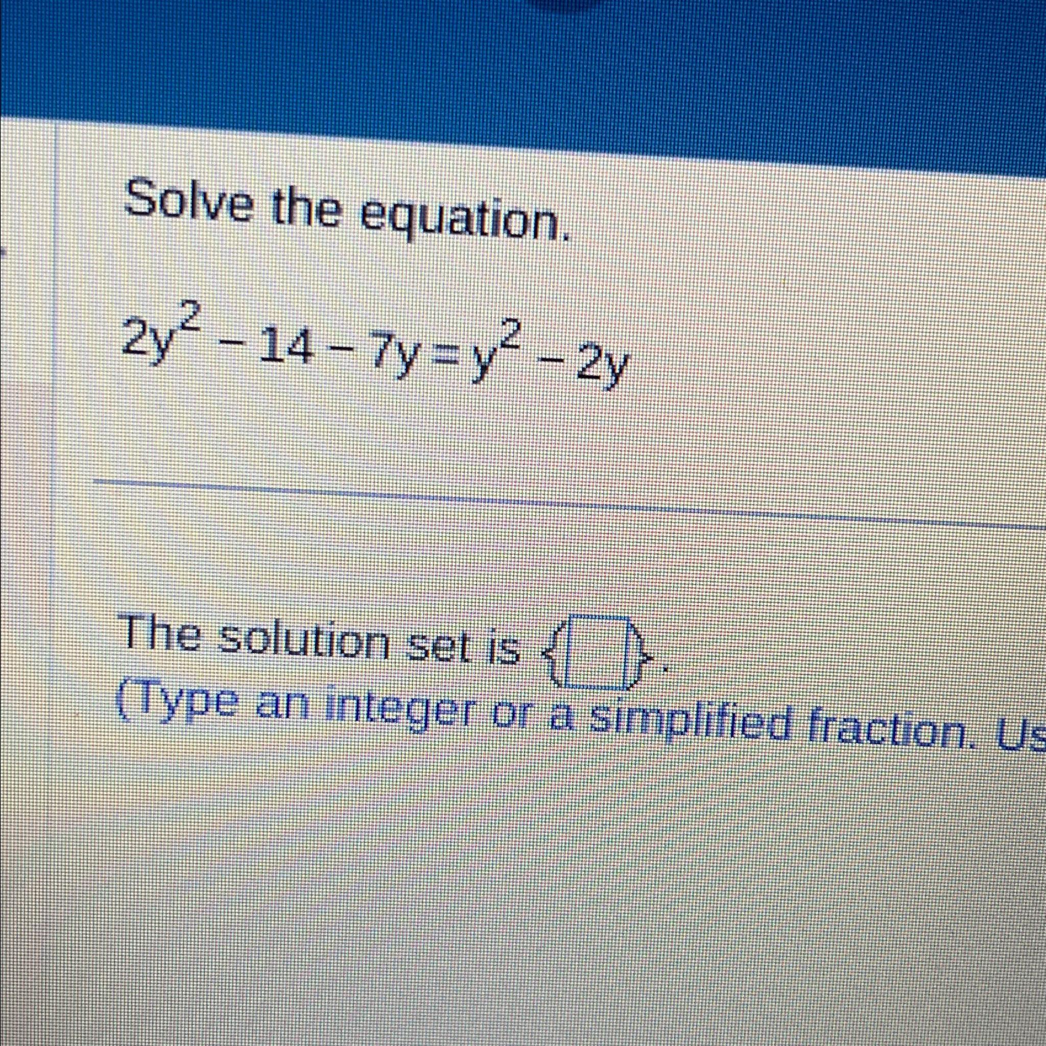 solved-solve-the-equation-2y2-14-7y-y2-2ythe-solution-set-chegg