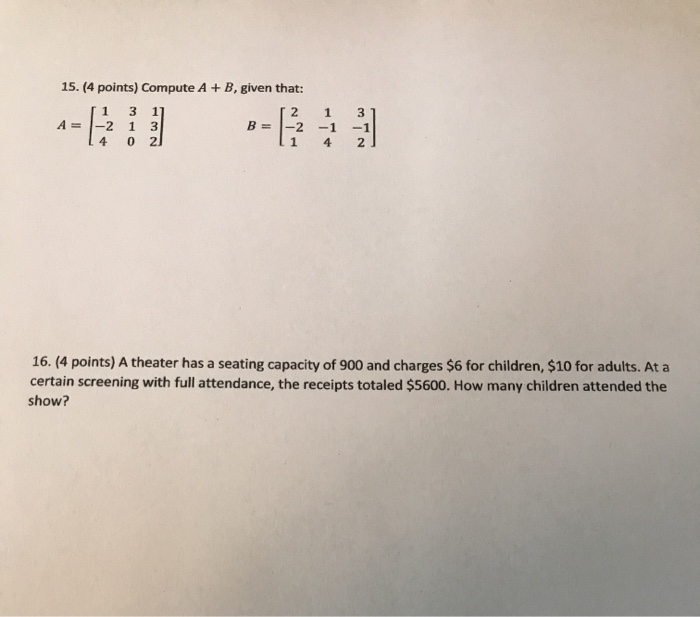 Solved 15. (4 points) Compute A + B, given that: 1 3 A= 1 -2 | Chegg.com