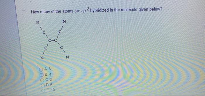 Solved How many of the atoms are sp 2 hybridized in the | Chegg.com