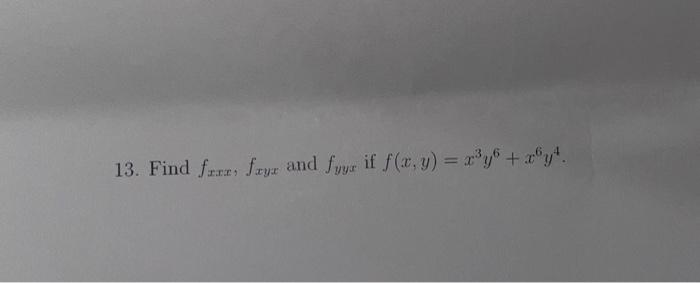 13. Find farz, fayz and fyyr if f(x, y) = x³y + xy².