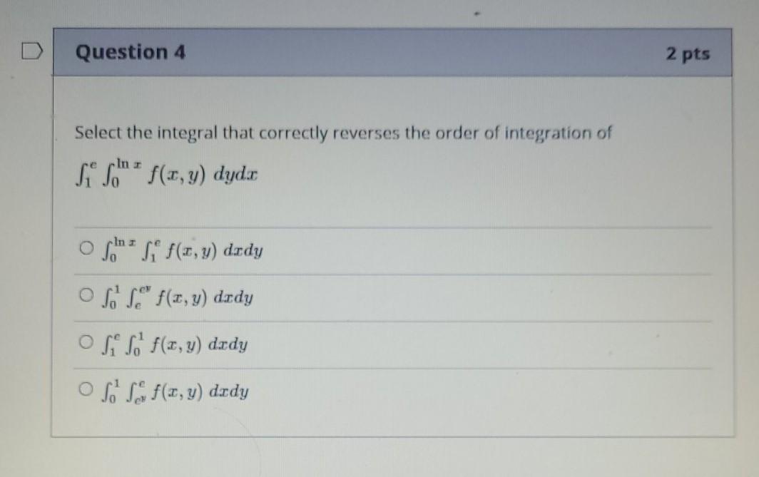 Solved Question 4 2 pts Select the integral that correctly | Chegg.com