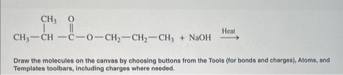 Solved CH3 0 1 10 CH-CH-C-0-CH2-CH2-CH3 + NaOH Heat Draw The | Chegg.com