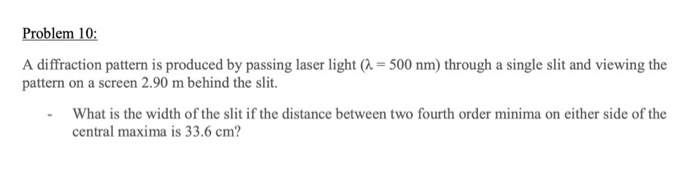 Solved Problem 10: A diffraction pattern is produced by | Chegg.com