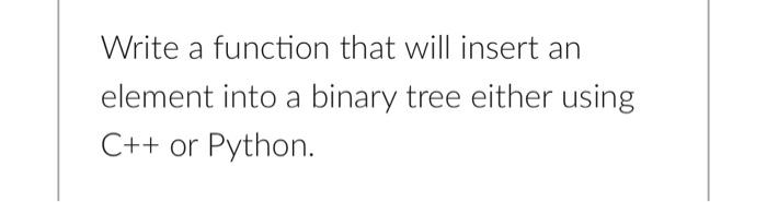 Solved Write a function that will insert an element into a | Chegg.com