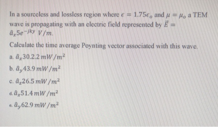 Solved In A Sourceless And Lossless Region Where E 1 75 Chegg Com