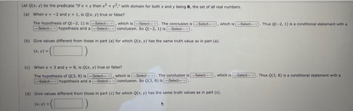 Let \( Q(x, y) \) be the predicate If \( x<y \) then \( x^{2}<y^{2} y^{\prime \prime} \) with domnin for both \( x \) and \(