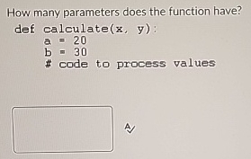 Solved How many parameters does the function have? def | Chegg.com