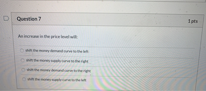 Solved Question 7 1 pts An increase in the price level will: | Chegg.com