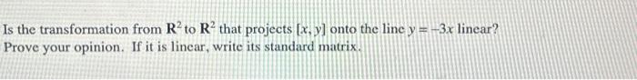 Solved Is the transformation from R2 to R2 that projects | Chegg.com