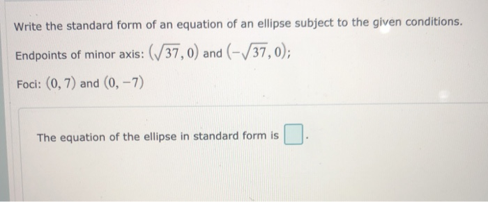 Solved Write the standard form of an equation of an ellipse | Chegg.com
