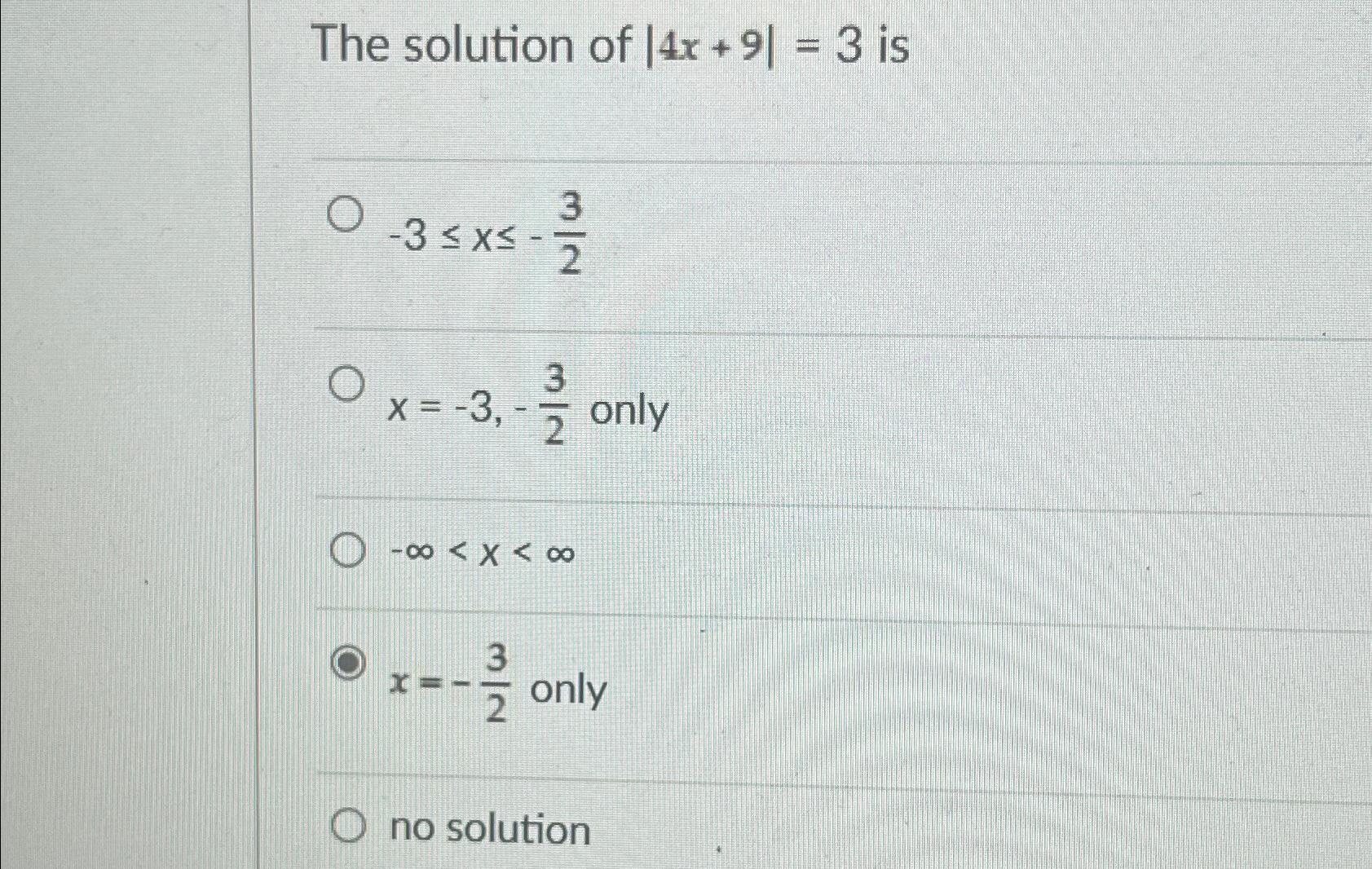 Solved The solution of |4x+9|=3 ﻿is-3≤x≤-32x=-3,-32 | Chegg.com