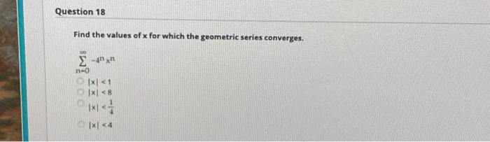 Solved Find The Values Of X For Which The Geometric Series | Chegg.com