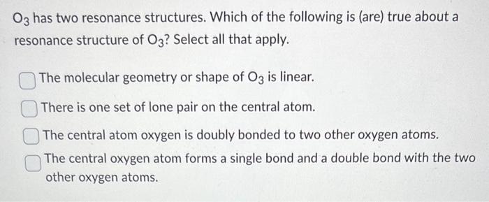 Solved O3 has two resonance structures. Which of the | Chegg.com