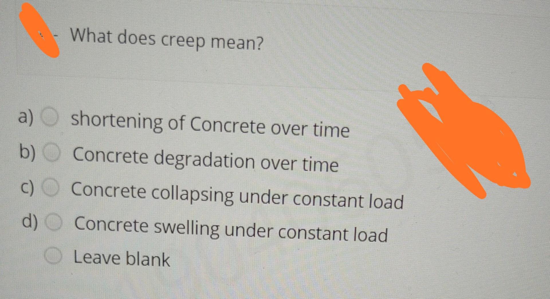 Solved What does creep mean? a) shortening of Concrete over