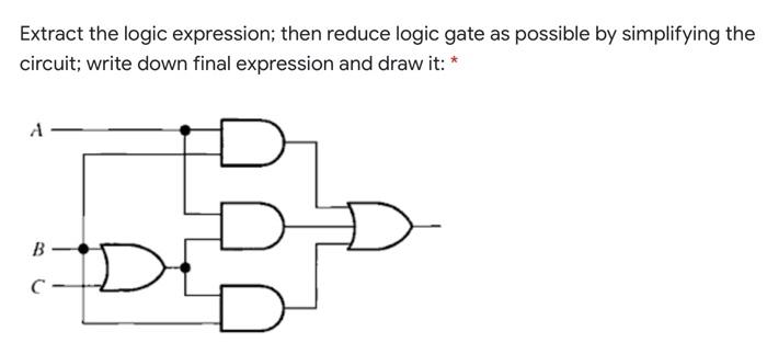 Solved Extract the logic expression; then reduce logic gate | Chegg.com