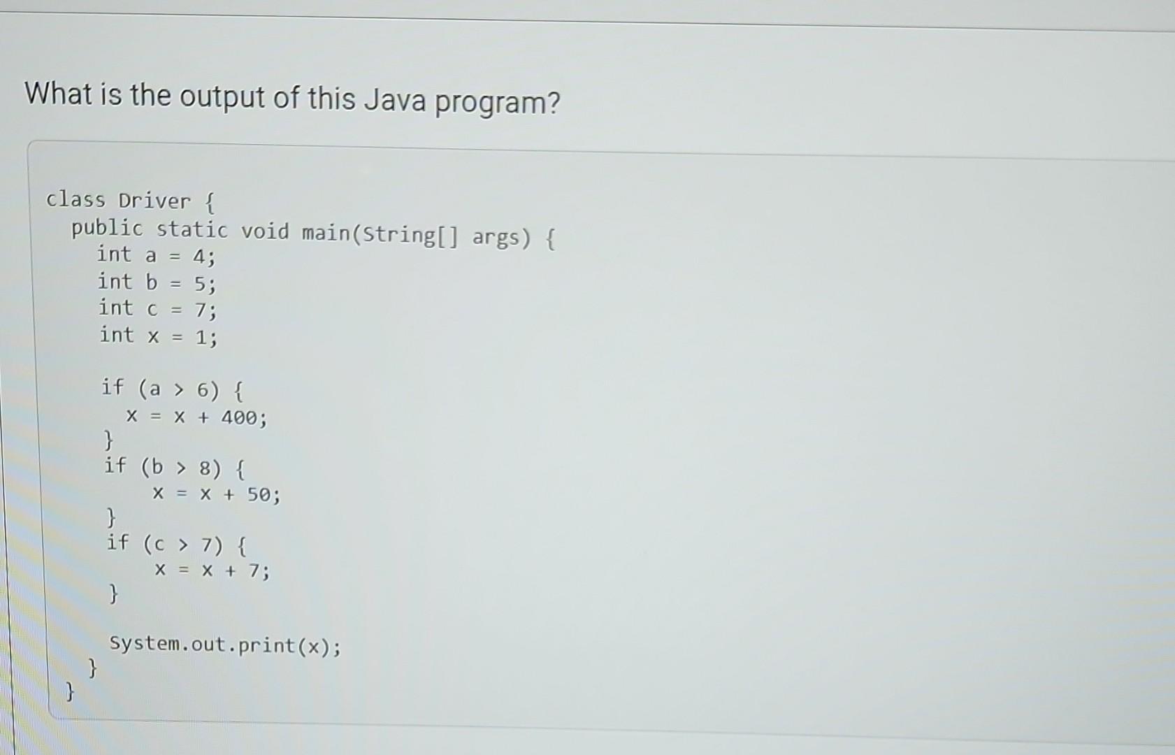 Solved What Is The Output Of This Java Program? Class Driver | Chegg.com