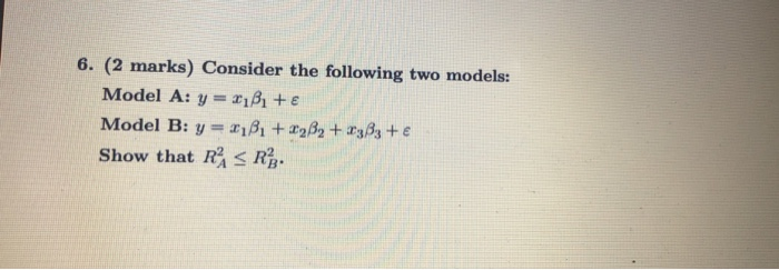Solved 6. (2 marks) Consider the following two models: Model | Chegg.com