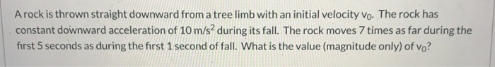 Solved Arock is thrown straight downward from a tree limb | Chegg.com