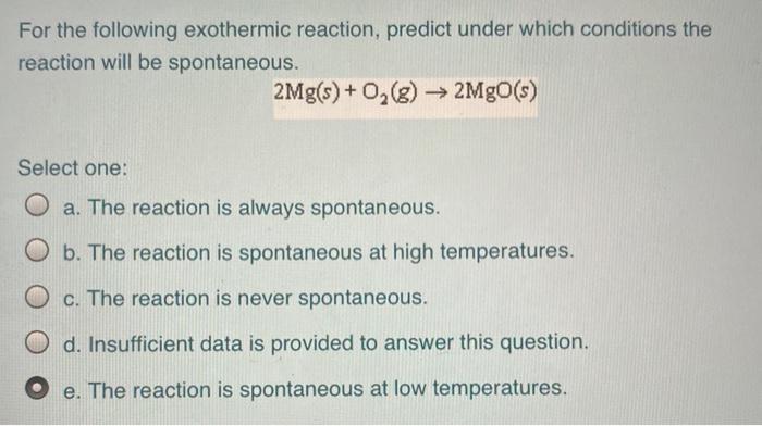 Solved For The Following Exothermic Reaction, Predict Under | Chegg.com