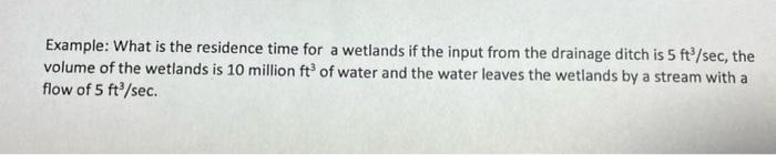 Solved Example: What is the residence time for a wetlands if | Chegg.com