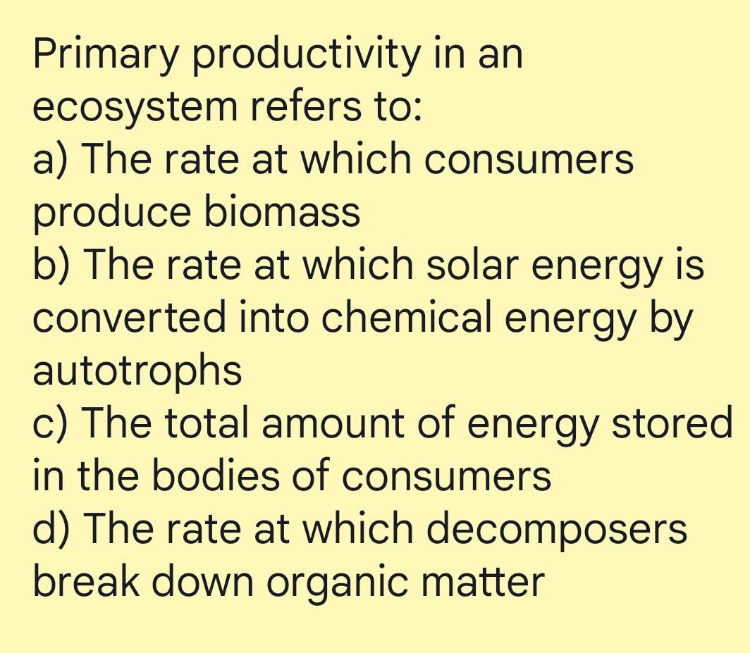 Solved Primary productivity in an ecosystem refers to: a) | Chegg.com
