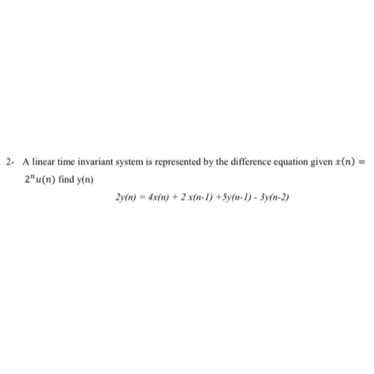 solved-2-a-linear-time-invariant-system-is-represented-by-chegg