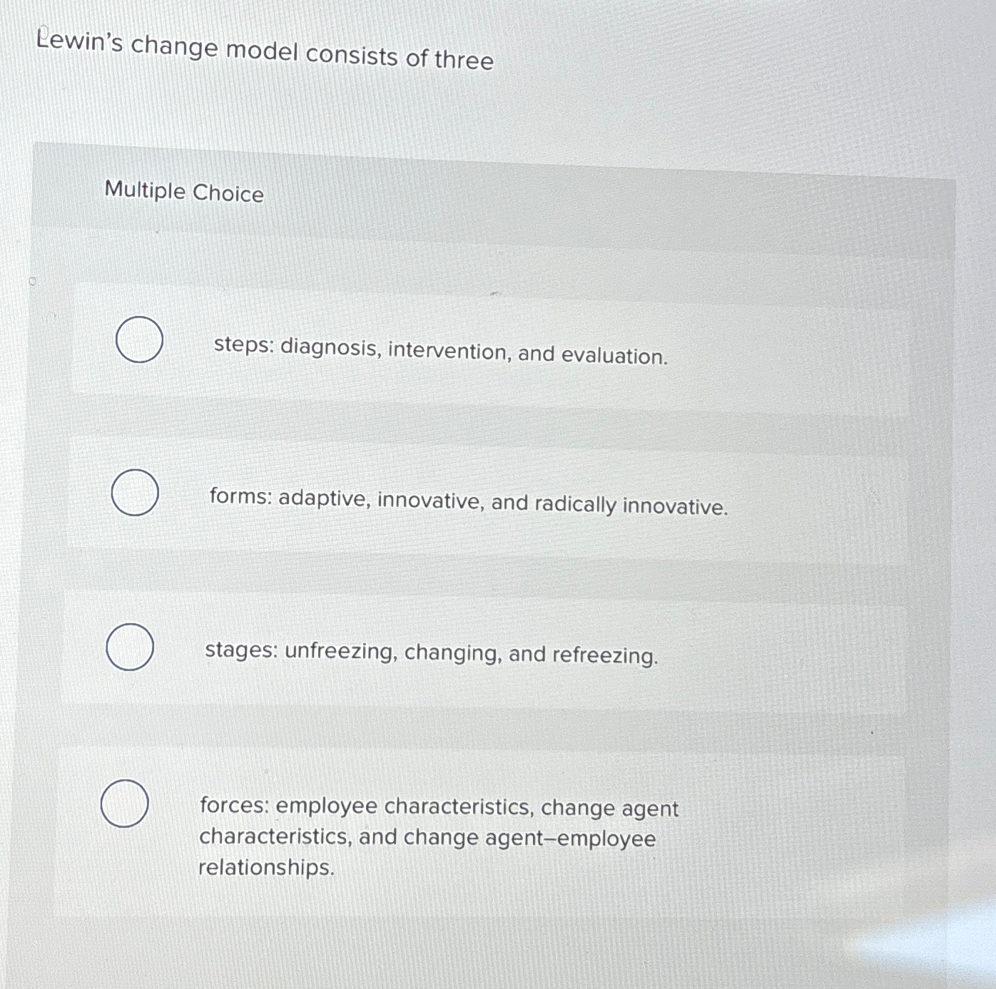 Solved Lewin's change model consists of threeMultiple | Chegg.com