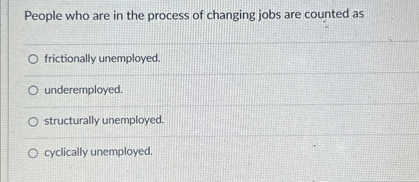 Solved People who are in the process of changing jobs are | Chegg.com