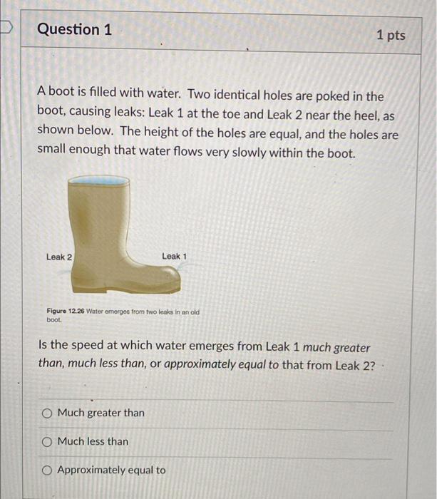 Solved Question 1 1 pts A boot is filled with water. Two