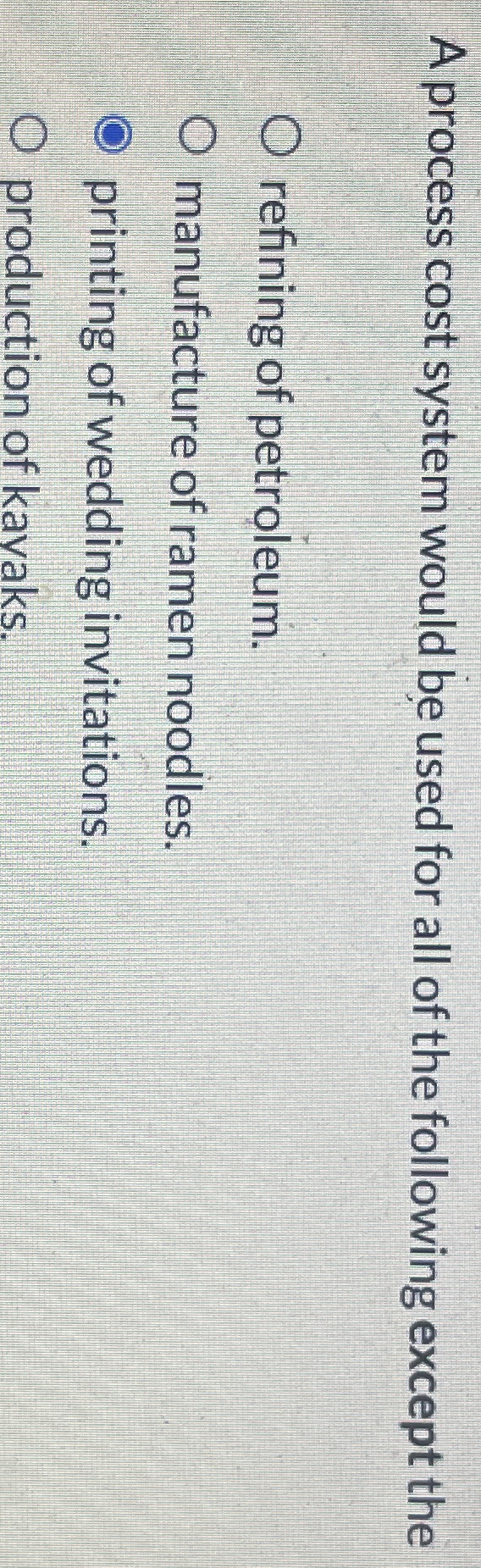 Solved A process cost system would be used for all of the