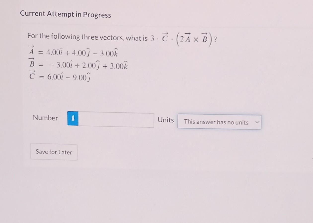Solved For the following three vectors, what is 3⋅C⋅(2A×B) ? | Chegg.com