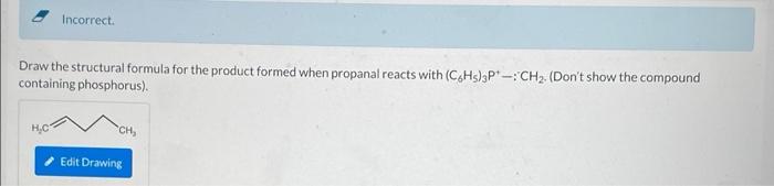 Solved Incorrect Draw the structural formula for the product | Chegg.com