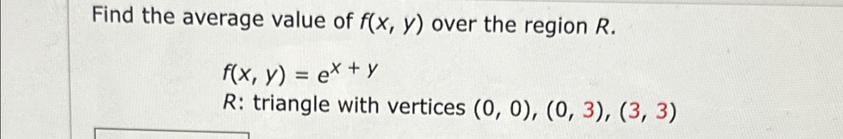 Solved Find the average value of f(x,y) ﻿over the region | Chegg.com